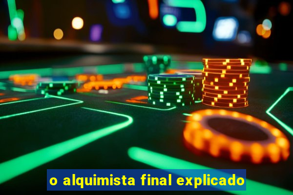 o alquimista final explicado